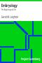 [Gutenberg 37385] • Embryology: The Beginnings of Life